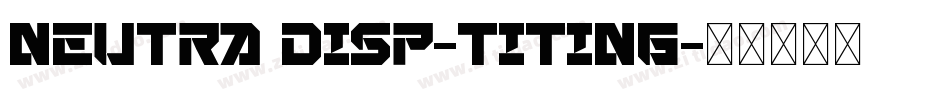 neutra disp-titing字体转换